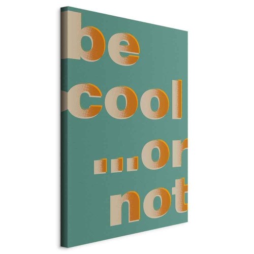Obraz - Be Cool or Not (1-częściowy) pionowy