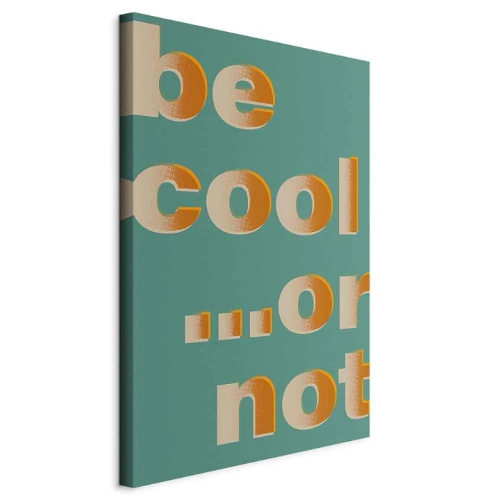 Obraz - Be Cool or Not (1-częściowy) pionowy