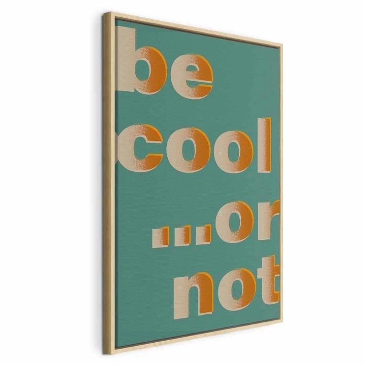 Obraz - Be Cool or Not (1-częściowy) pionowy