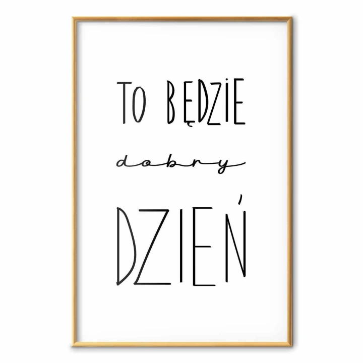 Plakat - To będzie dobry dzień
