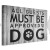 Obraz - All Guests Must Be Approved by the Dog (1-częściowy) szeroki